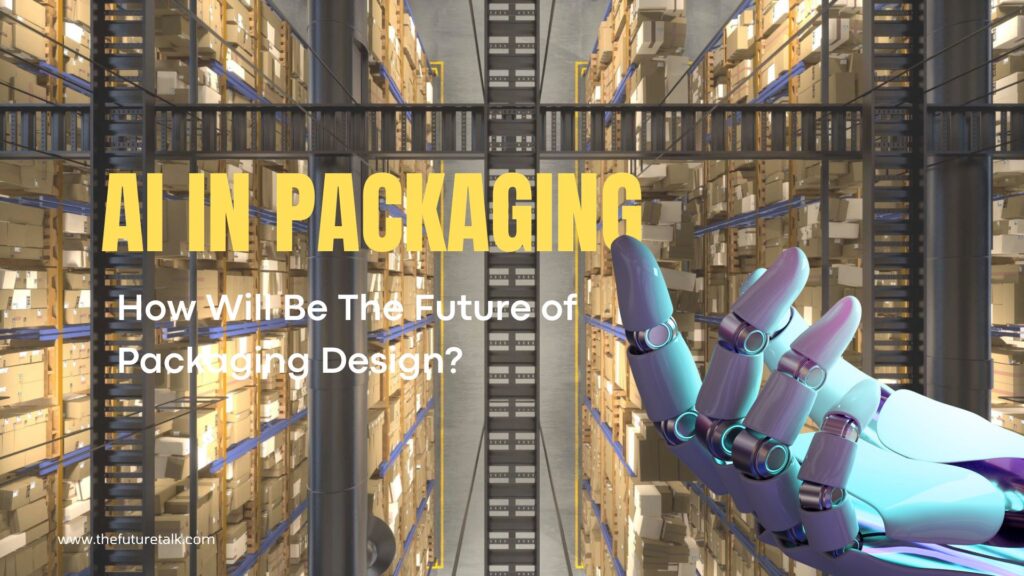AI in Packaging_The Future Talk