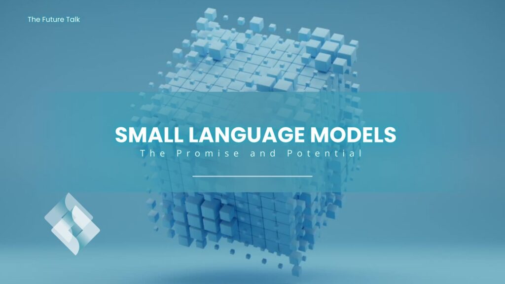 Small Language Models (SLMs)_The Future Talk