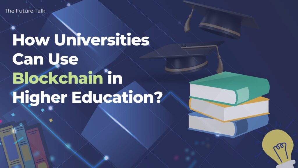 How Universities Can Use Blockchain For Higher Education?