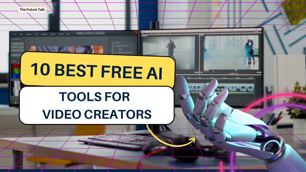 Free AI Tools for Video Creators_The Future Talk