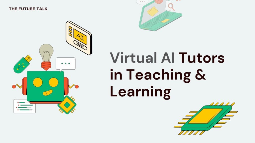Virtual AI Tutors in Teaching_The Future Talk