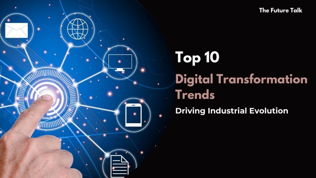 Top 10 Digital Transformation Trends_The Future Talk