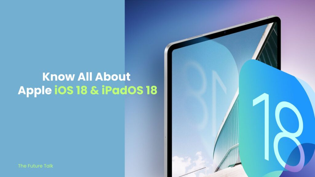 Apple’s iOS 18 and iPadOS 18