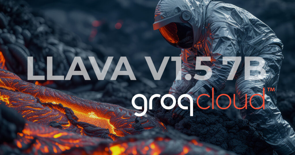Groq Unveils LLaVA V1.5 7B