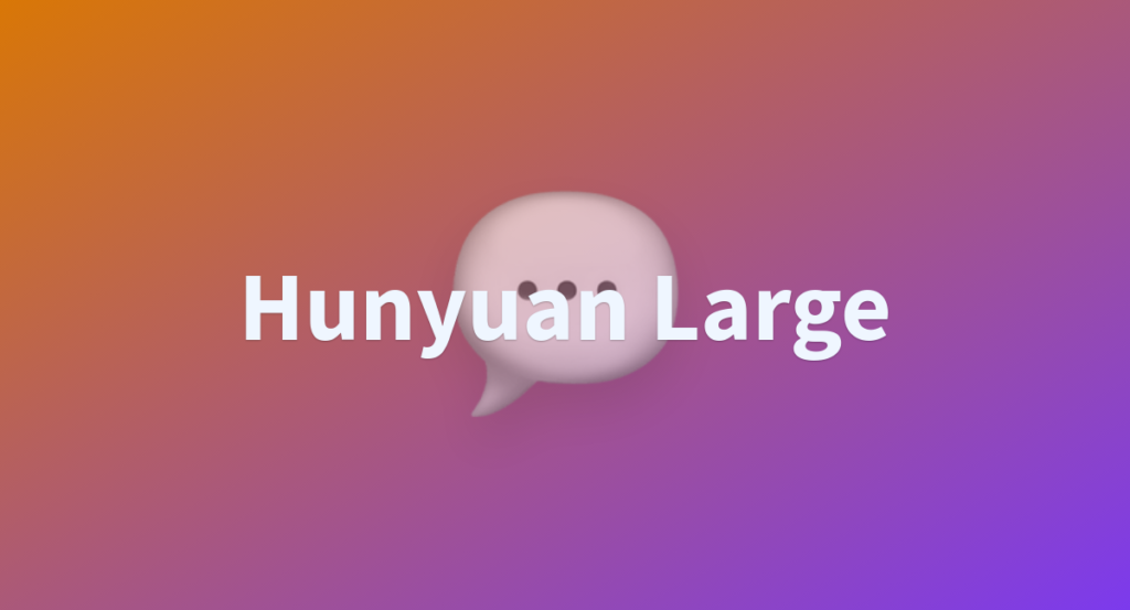 Tencent Hunyuan Large Model