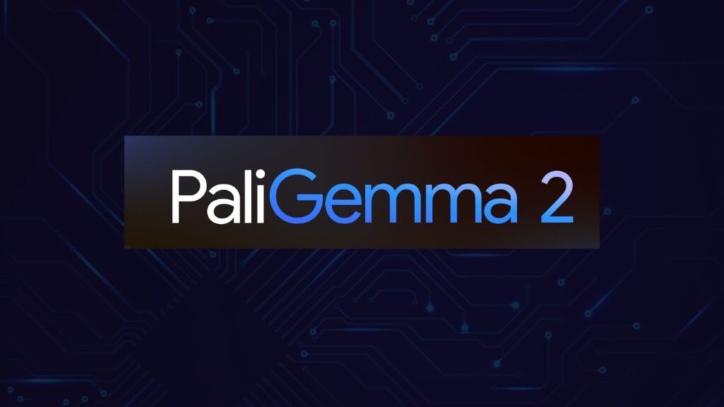Google PaliGemma 2_The Future Talk